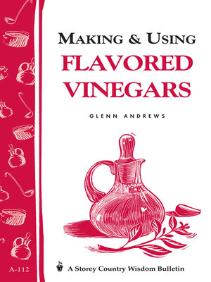 cover image of Making & Using Flavored Vinegars